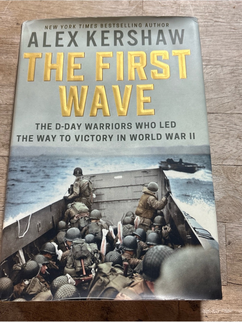 THE FIRST WAVE: THE D-DAY WARRIORS WHO LED THE WAY TO By Alex Kershaw SIGNED